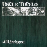 Uncle Tupelo - Still Feel Gone '1991 - Album