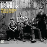 Punch Brothers - Whos Feeling Young Now? '2012 - Album