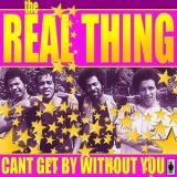 The Real Thing - Cant Get By Without You '2015