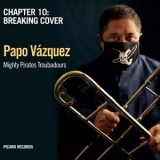 Papo Vazquez - Mighty Pirates Troubadours, Chapter 10: Breaking Cover '2020 - Album