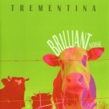 Trementina - Brilliant Noise '2013