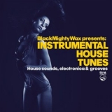 Black Mighty Wax - Black Mighty Wax presents Instrumental House Tunes (House sounds, electronica & grooves) '2024 - Album