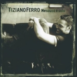 Tiziano Ferro - Nessuno E Solo '2006 - Album