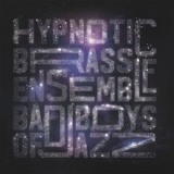 Hypnotic Brass Ensemble - BAD BOYS OF JAZZ '2020 - Album