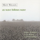 Matt Wilson - As Wave Follows Wave '1996 - Album