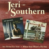 Jeri Southern - You Better Go Now / When Your Hearts On Fire '1996 - Album