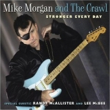 Mike Morgan & The Crawl - Stronger Every Day '2008 - Album