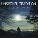 Unspoken Tradition - Miles Between '2015