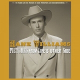 Hank Williams - Pictures From Lifes Other Side: The Man and His Music In Rare Recordings and Photos (2019 - Remaster) '2020