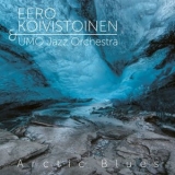 Eero Koivistoinen - Arctic Blues '2017