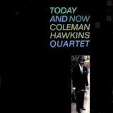 Coleman Hawkins Quartet - Today And Now '1963 - Album