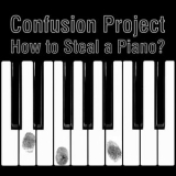 Confusion Project - How To Steal A Piano? '2019 - Album