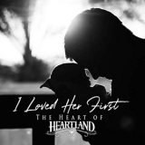 Heartland - I Loved Her First - The Heart of Heartland '2019 - Album