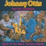 Johnny Otis - Spirit of the Black Territory Bands '1992