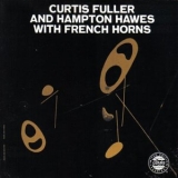 Curtis Fuller - Curtis Fuller and Hampton Hawes with French Horns '1957