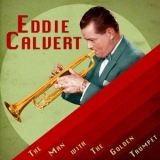 Eddie Calvert - The Man with the Golden Trumpet (Remastered) '2020