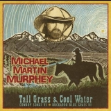 Michael Martin Murphey - Tall Grass & Cool Water '2011 - Album