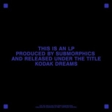 Submorphics - Kodak Dreams '2020