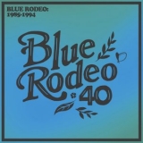 Blue Rodeo - Blue Rodeo: 1985-1994 '2025