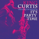 King Curtis - Trouble in Mind & Its Party Time (Remastered) '2025