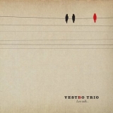 Vestbo Trio - Less Talk... '2012 - Album