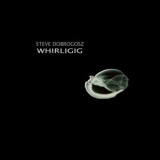 Steve Dobrogosz - Whirligig '2024