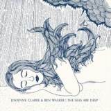 Josienne Clarke - The Seas Are Deep '2011 - Album