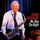 Sadao Watanabe - Re-Bop the Night '2019 - Album