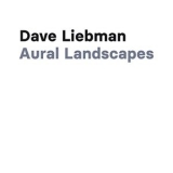 Dave Liebman - Aural Landscapes '2021 - Album