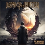 Days Of Jupiter - The World Was Never Enough '2025