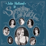 Jolie Holland - Springtime Can Kill You '2006 - Album