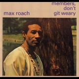 Max Roach - Members, Dont Git Weary '1999 - Album