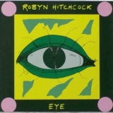 Robyn Hitchcock - Eye '1990 (2007) - Album