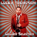 Lucky Thompson - Golden Selection (Remastered) '2021 - Album