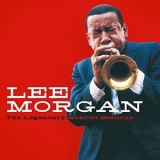 Lee Morgan - The Legendary Quartet Sessions (Bonus Track Version) '2019 - Album