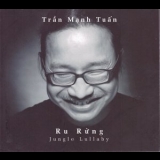 Tran Manh Tuan - Jungle Lullaby (Ru Rung) '2006