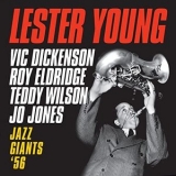 Lester Young - Jazz Giants 56 (feat. Vic Dickenson, Roy Eldridge, Teddy Wilson & Jo Jones) [Bonus Track Version] '1956