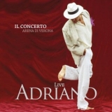 Adriano Celentano - Adriano Live: Il Concerto (Arena Di Verona) '2012 - Album