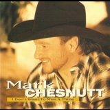 Mark Chesnutt - I Dont Want to Miss a Thing '1999 - Album