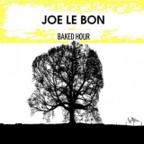 Joe Le Bon - Baked Hour '2019