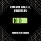 Foreigner - Reunion Arena, Dallas, Texas, November 8th, 1985 (Remastered, Live On Broadcasting) '2024