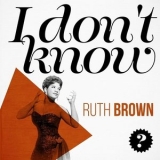 Ruth Brown - I Dont Know '2018