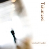 Trio X of Sweden - Traumerei '2015 - Album