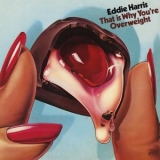 Eddie Harris - That Is Why Youre Overweight '1975