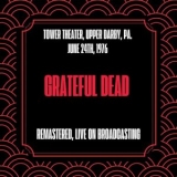 Grateful Dead - Tower Theater Upper Darby Pa. June 24th 1976 '2024 - Album