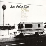 San Pedro Slim - In Times Like These '2017