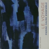 Pierre Favre Ensemble - Le Voyage '2010