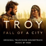 Rob - Troy: Fall of a City (Original Television Soundtrack) '2020 - Album