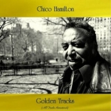 Chico Hamilton - Chico Hamilton Golden Tracks (All Tracks Remastered) '2021 - Album