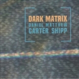 Matthew Shipp - Dark Matrix '2021 - Album